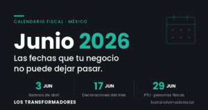 Calendario fiscal de junio 2026 en México: fechas del SAT, IMSS y PTU — Los Transformadores