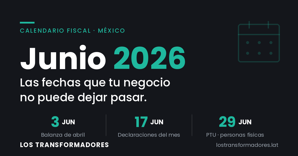 Calendario fiscal de junio 2026 en México: fechas del SAT, IMSS y PTU — Los Transformadores